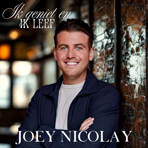 Ik Geniet En Ik Leef by Joey Nicolay