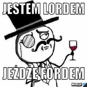 JESTEM LORDEM JEZDZE FORDEM by cry4yan, Naki