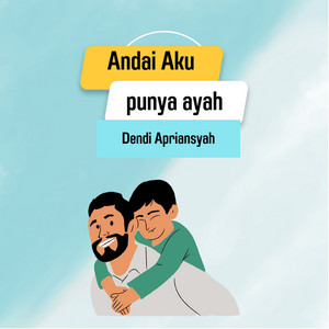 Andai Aku Punya Ayah - Single by Dendi Apriansyah | Spotify