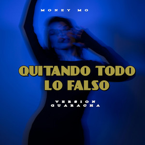 QUITANDO TODO LO FALSO - VERSION GUARACHA by Money Mo