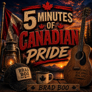 5 Minutes of Canadian Pride by Brad Boo