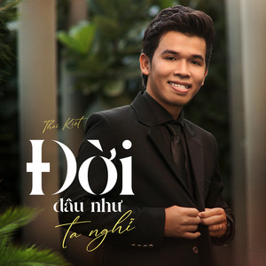 Thái Kiệt - Đời Tôi Vượt Khó Đi Lên