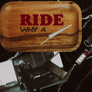 Ride by Why A