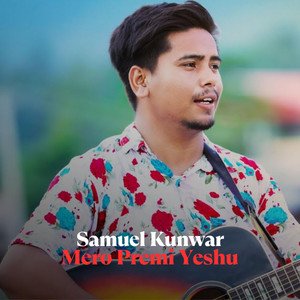 Samuel Kunwar - Mero Premi Yeshu