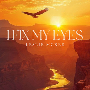 I Fix My Eyes by Leslie Mckee