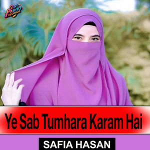 SAFIA HASAN - Ye Sab Tumhara Karam Hai