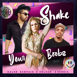 Shake Your Boobs by Kaleb Sampaio, Reload, Sereia do Amazonas