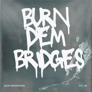 Burn Dem Bridges