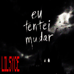 Eu Tentei Mudar by lilsyce