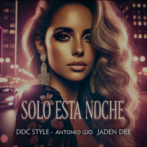 Solo Esta Noche by DDCSTYLE, Antonio Gio, Jaden Dee