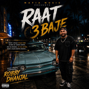 Raat 3 baje by Robby Dhanjal