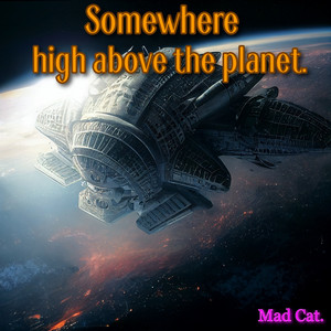 Mad Cat. — Somewhere High Above the Planet.