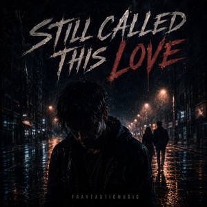 Still Called This Love by FraytasticMusic