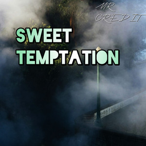 Sweet Temptation by MR CREDIT