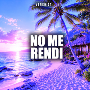 No me rendi by VENEDICT