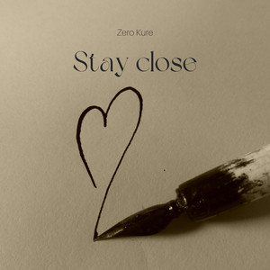 Stay close by Zero Kure