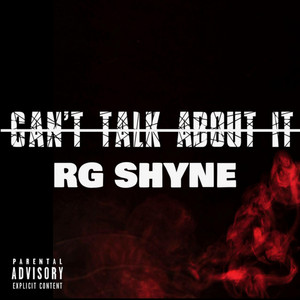 Can't Talk About it by Rg Shyne