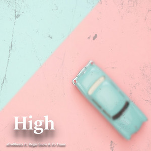 High by afro8beatz, Rejjie Snow, Yo Trane
