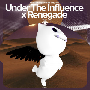 renewwed, Capella & Tazzy - Under the Influence X Renegade - Remake Cover