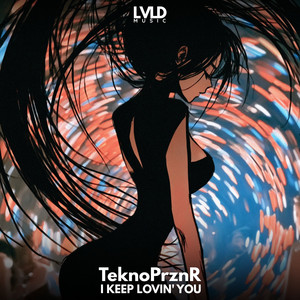 I Keep Lovin' You - VIP Mix by TeknoPrznR