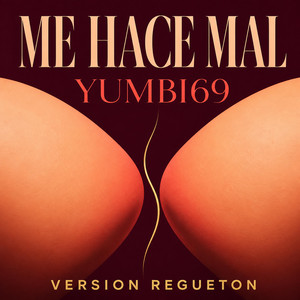 Me hace mal (Versión Regueton) by Yumbi69