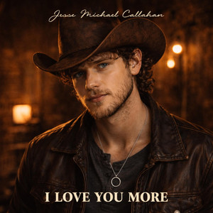 I Love You More by Jessie Michael Callahan