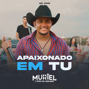 O Muriel - Apaixonado em Tu
