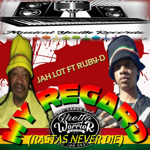 My Regards (Rasta Never Die) by Jah Lot, Ruby-D