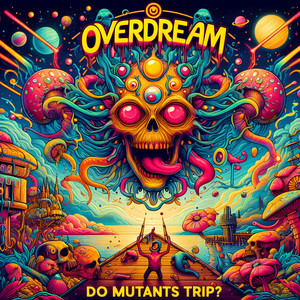 DO MUTANTS TRIP?