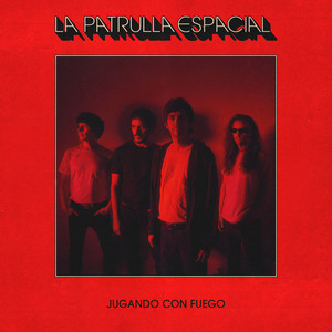 Jugando con Fuego by La Patrulla Espacial