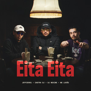 Eita Eita by JEFFZERO1, Castro, Dj Nekine, Mc Lekão, SAM SAM