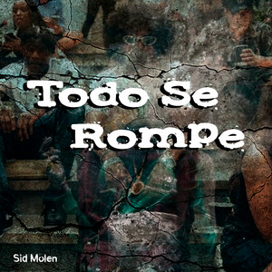 Todo Se Rompe by Sid Molen