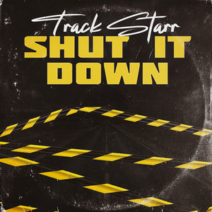 Shut It Down by Track Starr