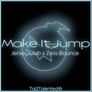 Make It Jump #jerseyclub by Tai2Talented