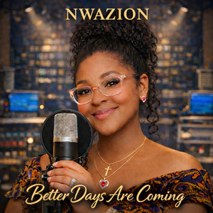 Better Days Are Coming by NWAZION