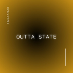 OUTTA STATE by Double_A_Music