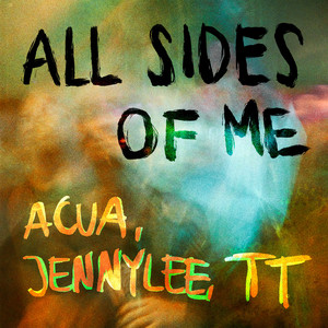 All Sides Of Me by ACUA, jennylee, TT