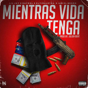 Mientras Vida Tenga by Liil Jay, I Am El Negro, Daykol, Eltiraletra