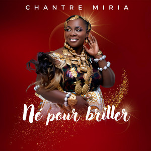 Chantre Miria - Né pour briller