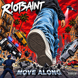 MOVE ALONG by R!OTSAINT