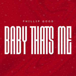 BABY THATS ME by Phillip Good