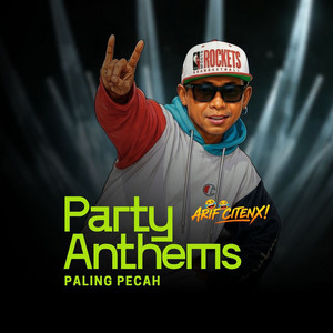 PARTY ANTHEMS PALING PECAH