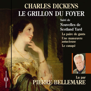Charles Dickens : Le grillon du foyer, et autres textes