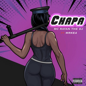 Mc Rayan The Dj - Chapa (feat. Mr. Ke4)