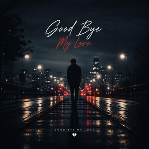 Good Bye My Love by DJ Artur