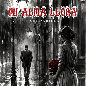 MI ALMA LLORA by PADI PADILLA