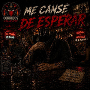 Me Cansé De Esperar by Corridos Del Barrio