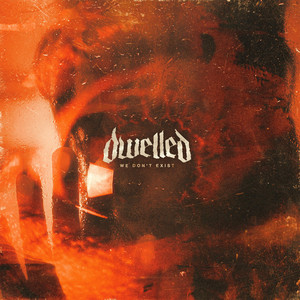 We Don't Exist by Dwelled