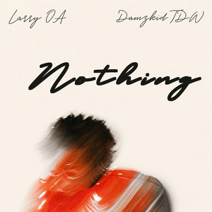 NOTHING by Larry OA, Damzkid TDW