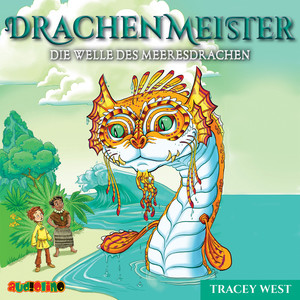 Die Welle des Meeresdrachen [Drachenmeister 19 (Ungekürzt)]